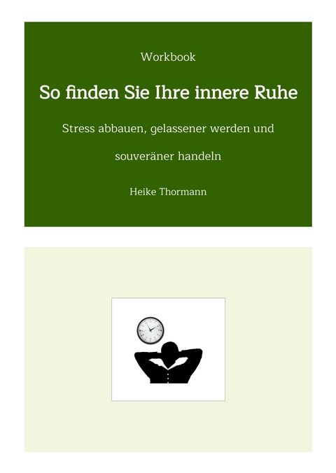 Workbook: So finden Sie Ihre innere Ruhe - Heike Thormann