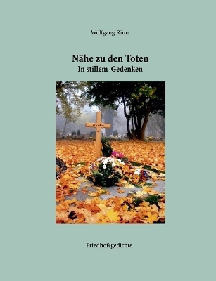 Nähe zu den Toten - Wolfgang Rinn