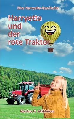 Harryetta und der rote Traktor - Markus D. Mühleisen