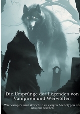 Die Ursprünge der Legenden von Vampiren und Werwölfen - Radul Varas