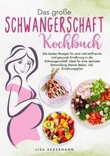 Das große Schwangerschaft Kochbuch - Lisa Ackermann