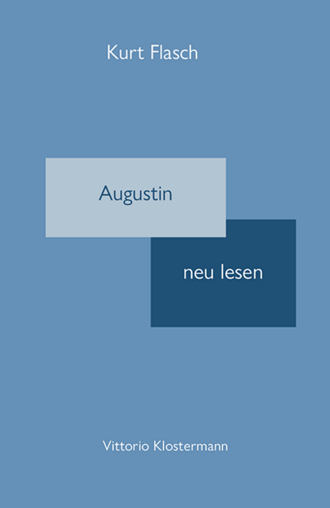 Augustinus neu lesen - Kurt Flasch