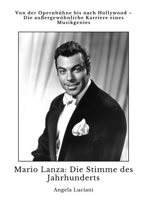 Mario Lanza: Die Stimme des Jahrhunderts - Angela Luciani