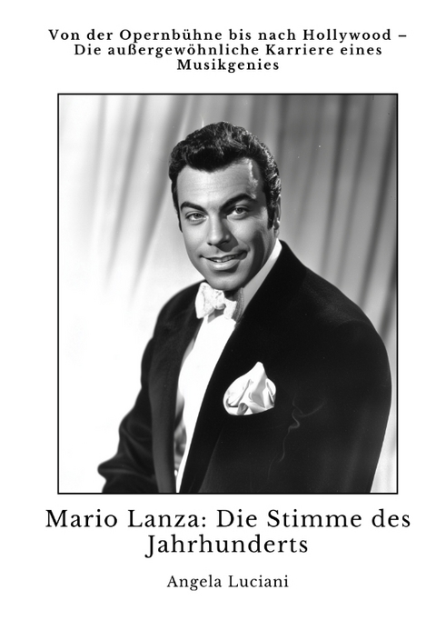 Mario Lanza: Die Stimme des Jahrhunderts - Angela Luciani