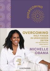 Overcoming: Halt finden in unsicheren Zeiten - Michelle Obama