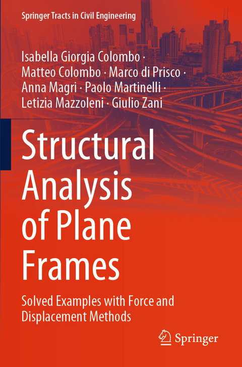 Structural Analysis of Plane Frames - Isabella Giorgia Colombo, Matteo Colombo, Marco Di Prisco, Anna Magri, Paolo Martinelli, Letizia Mazzoleni, Giulio Zani