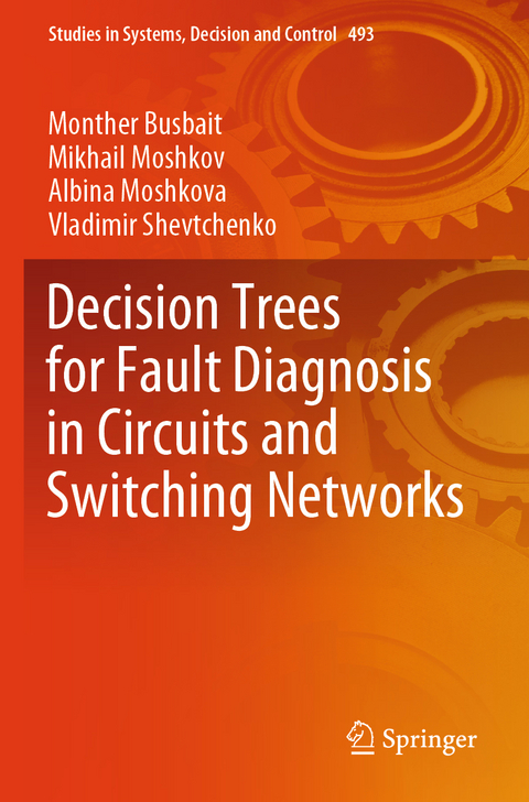 Decision Trees for Fault Diagnosis in Circuits and Switching Networks - Monther Busbait, Mikhail Moshkov, Albina Moshkova, Vladimir Shevtchenko