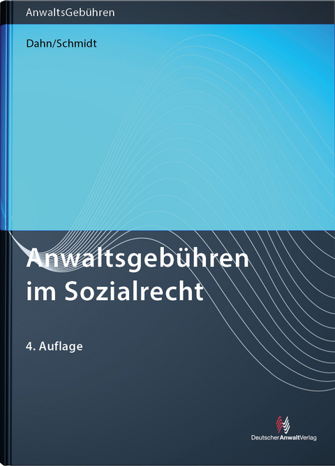 Anwaltsgebühren im Sozialrecht - Julian Dahn, Thomas Schmidt