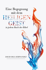 Eine Begegnung mit dem Heiligen Geist in jedem Buch der Bibel - David Diga Hernandez