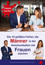 Die 10 größten Fehler, die Männer in der Kommunikation mit Frauen machen - Sibylle Zander