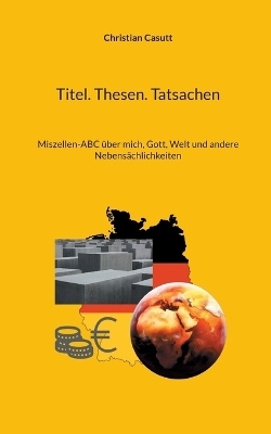 Titel. Thesen. Tatsachen - Christian Casutt