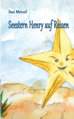 Seestern Henry auf Reisen - Susi Menzel