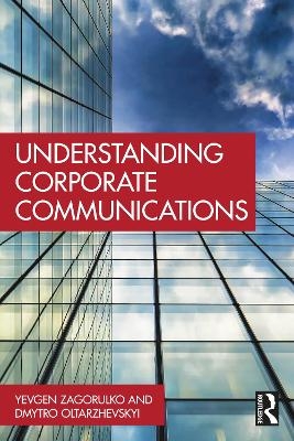 Understanding Corporate Communications - Dmytro Oltarzhevskyi, Yevgen Zagorulko