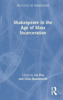 Shakespeare in the Age of Mass Incarceration - 