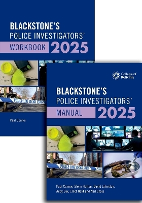 Blackstone's Police Investigators Manual and Workbook 2025 - Paul Connor