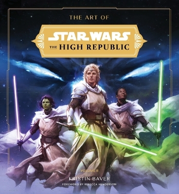 The Art of Star Wars: The High Republic: Volume II - Kristin Baver