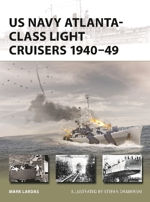 US Navy Atlanta-class Light Cruisers 1940–49 - Mark Lardas