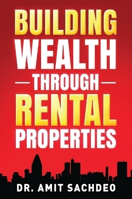 Building Wealth through Rental Properties - Dr Amit Sachdeo