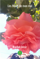 Les fleurs de mon mal -  Rachel Desir