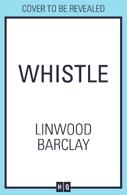 Whistle - Linwood Barclay