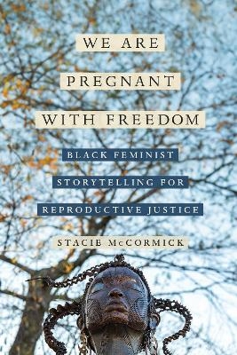 We Are Pregnant with Freedom - Stacie McCormick