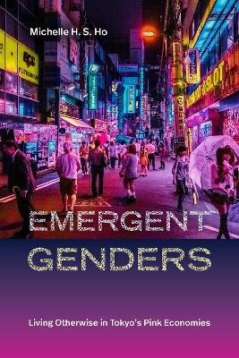 Emergent Genders - Michelle H. S. Ho