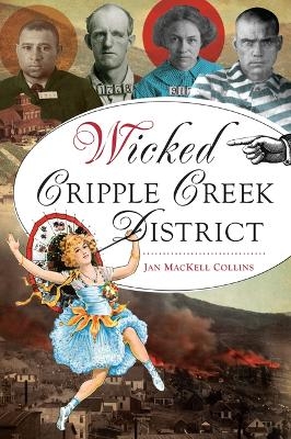 Wicked Cripple Creek District - Jan Mackell Collins