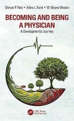 Becoming and Being a Physician - Shmuel P. Reis, Adina L. Kalet, W. Wayne Weston