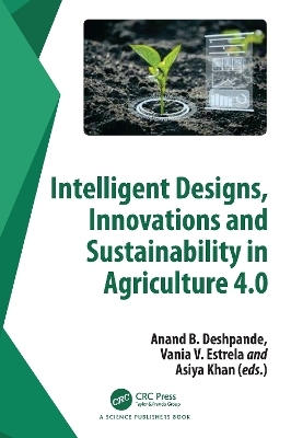 Intelligent Designs, Innovations and Sustainability in Agriculture 4.0 - 