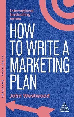 How to Write a Marketing Plan - John Westwood