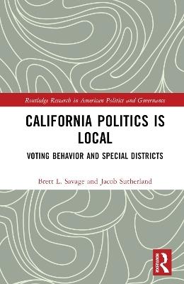 California Politics is Local - Brett L. Savage, Jacob Sutherland