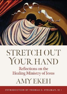 Stretch Out Your Hand - Amy Ekeh