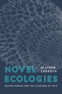 Novel Ecologies - Professor Allison Carruth