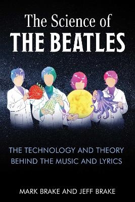 The Science of The Beatles - Mark Brake, Dr. Jeff Brake