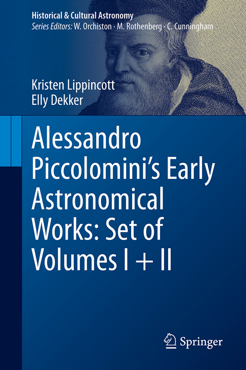 Alessandro Piccolomini’s Early Astronomical Works: Set of Volumes I + II - Kristen Lippincott, Elly Dekker