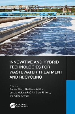 Innovative and Hybrid Technologies for Wastewater Treatment and Recycling - 