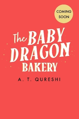 The Baby Dragon Bakery - A. T. Qureshi