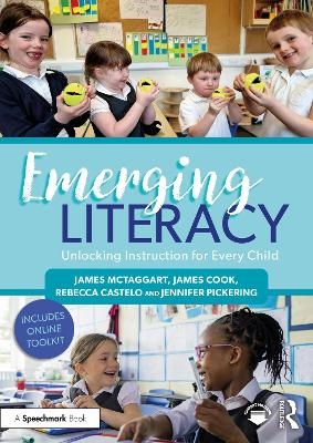 Emerging Literacy: Unlocking Instruction for Every Child - James McTaggart, James Cook, Rebecca Castelo, Jennifer Pickering