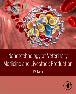 Nanotechnology of Veterinary Medicine and Livestock Production - PK Gupta