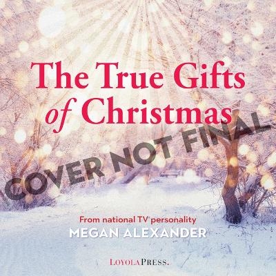 The True Gifts of Christmas - Megan Alexander