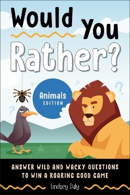 Would You Rather? Animals Edition - Lindsey Daly