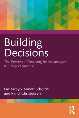 Building Decisions - Paz Arroyo, Annett Schöttle, Randi Christensen