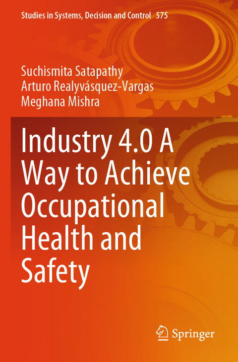 Industry 4.0 A Way to Achieve Occupational Health and Safety - Suchismita Satapathy, Arturo Realyvásquez-Vargas, Meghana Mishra