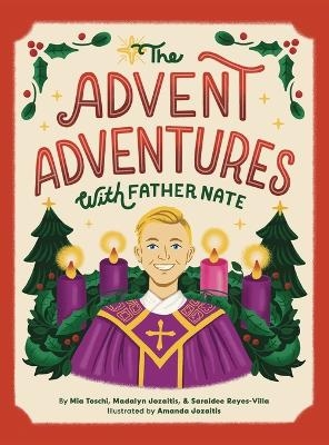 The Advent Adventures with Father Nate - Mia Toschi, Madalyn Jozaitis, Saraidee Reyes-Villa