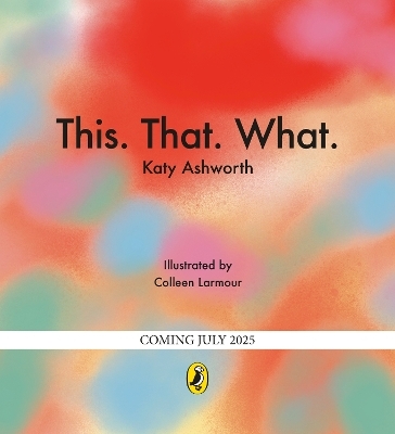 This That What - Katy Ashworth