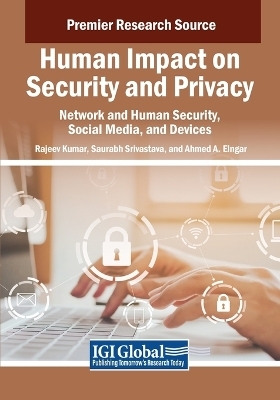 Human Impact on Security and Privacy: Network and Human Security, Social Media, and Devices - 