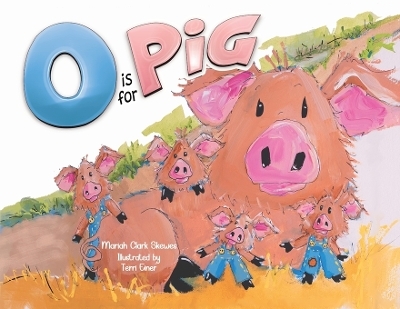 O is for Pig - Mariah Clark Skewes