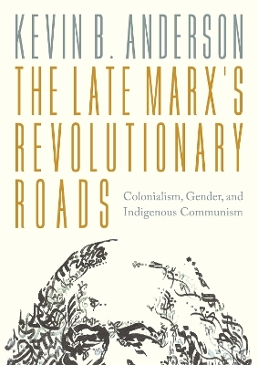 The Late Marx’s Revolutionary Roads - Kevin B. Anderson