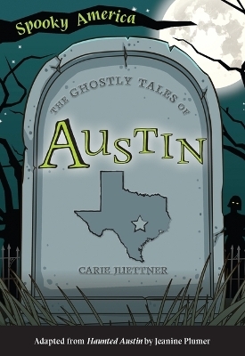 The Ghostly Tales of Austin - Carie Juettner