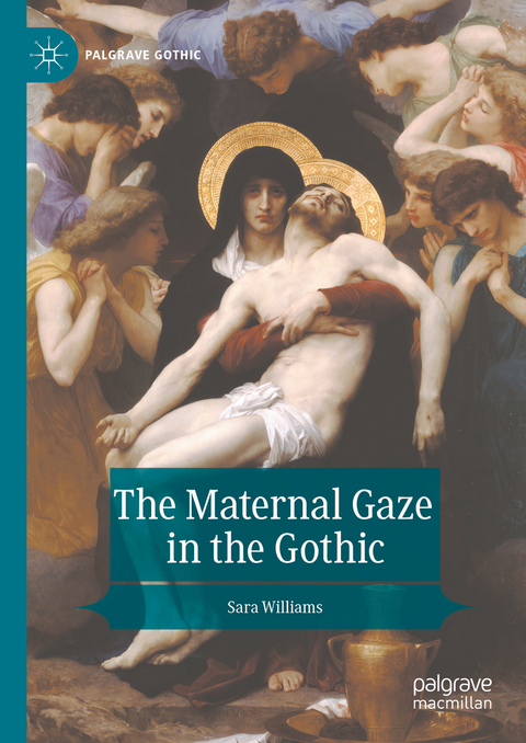 The Maternal Gaze in the Gothic - Sara Williams